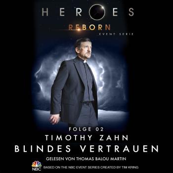 Читать Heroes Reborn - Event Serie, Folge 2: Blindes Vertrauen - Timothy  Zahn