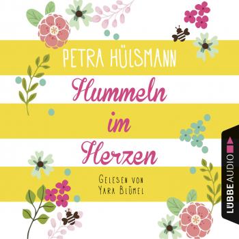 Читать Hummeln im Herzen (Ungekürzt) - Petra Hülsmann