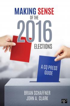 Читать Making Sense of the 2016 Elections - John A. Clark