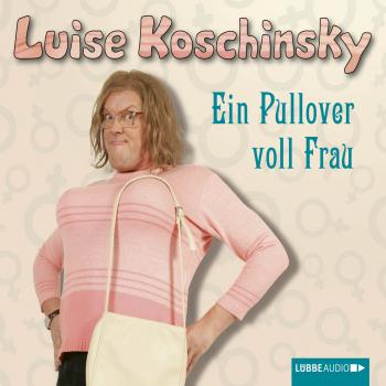 Читать Ein Pullover voll Frau - Luise Koschinsky
