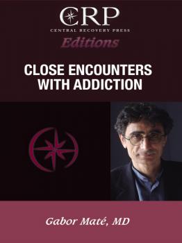 Читать Close Encounters with Addiction - Gabor  Mate