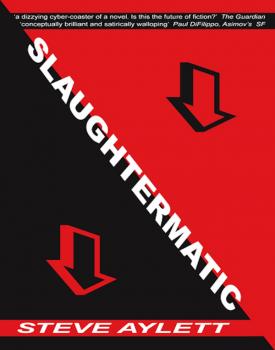 Читать Slaughtermatic - Steve Aylett