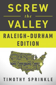 Читать Screw the Valley: Raleigh-Durham Edition - Timothy Sprinkle
