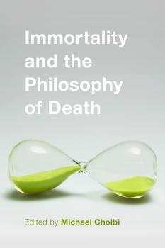 Читать Immortality and the Philosophy of Death - Отсутствует