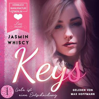 Читать Liebe ist eine Entscheidung - Keys, Band 1 (ungekürzt) - Jasmin Whiscy