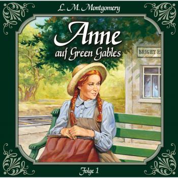 Читать Anne auf Green Gables, Folge 1: Die Ankunft - Люси Мод Монтгомери