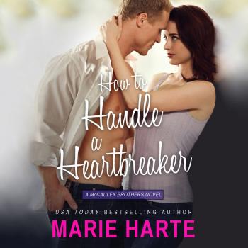 Читать How To Handle A Heartbreaker - McCauley Brothers 2 (Unabridged) - Marie  Harte