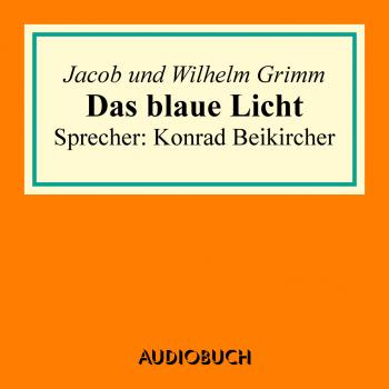 Читать Das blaue Licht - Jacob Grimm