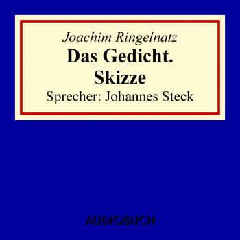 Читать Das Gedicht. Skizze - Joachim  Ringelnatz