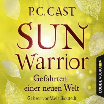 Читать Sun Warrior - Gefährten einer neuen Welt (Ungekürzt) - P.C. Cast