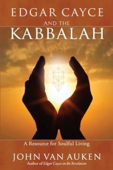 Читать Edgar Cayce and the Kabbalah - John Van Auken
