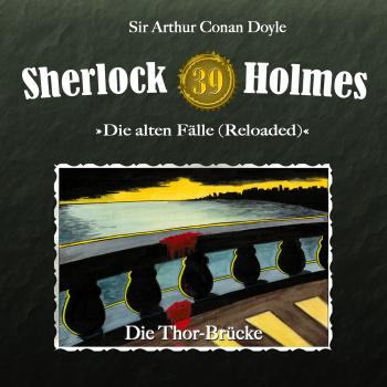 Читать Sherlock Holmes, Die alten Fälle (Reloaded), Fall 39: Die Thor-Brücke - Arthur Conan Doyle