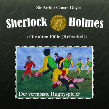 Читать Sherlock Holmes, Die alten Fälle (Reloaded), Fall 27: Der vermisste Rugbyspieler - Arthur Conan Doyle