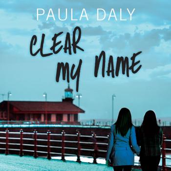 Читать Clear My Name (Unabridged) - Paula  Daly