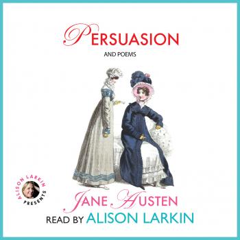Читать Persuasion and Poems (Unabridged) - Alison Larkin