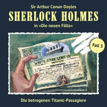 Читать Sherlock Holmes, Die neuen Fälle, Fall 3: Die betrogenen Titanic-Passagiere - Thomas Tippner