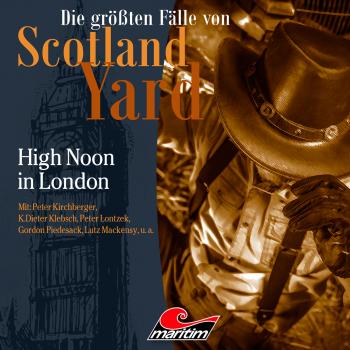 Читать Die größten Fälle von Scotland Yard, Folge 41: High Noon in London - Markus Duschek