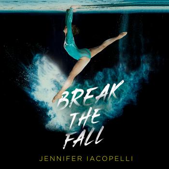 Читать Break the Fall (Unabridged) - Jennifer Iacopelli