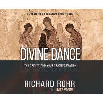 Читать The Divine Dance - The Trinity and Your Transformation (Unabridged) - Richard Rohr