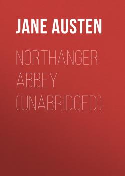 Читать Northanger Abbey (Unabridged) - Jane Austen
