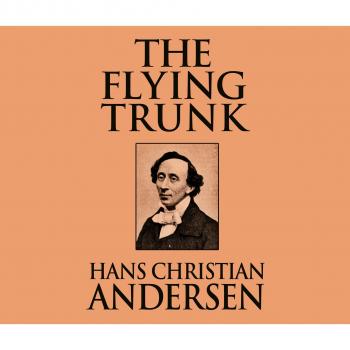 Читать The Flying Trunk (Unabridged) - Hans Christian Andersen