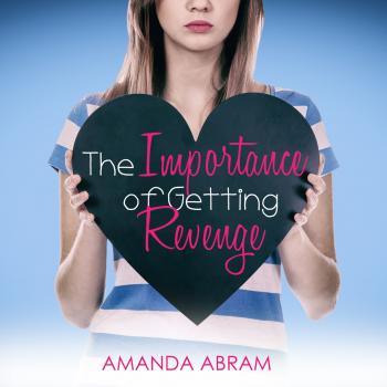 Читать The Importance of Getting Revenge (Unabridged) - Amanda Abram
