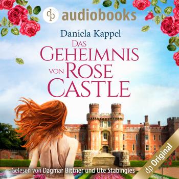 Читать Das Geheimnis von Rose Castle (Ungekürzt) - Daniela Kappel