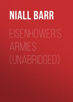 Читать Eisenhower's Armies (Unabridged) - Niall Barr