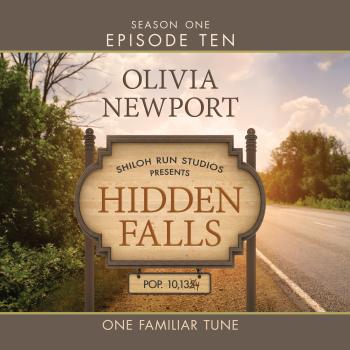 Читать Hidden Falls, Season 1, Episode 10: One Familiar Tune (Unabridged) - Olivia Newport