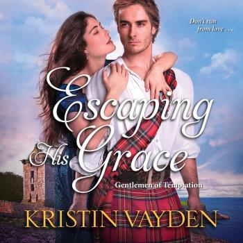 Читать Escaping His Grace - Gentlemen of Temptation, Book 2 (Unabridged) - Kristin Vayden