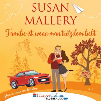 Читать Familie ist, wenn man trotzdem liebt, Teil - Happily Inc 3 (Ungekürzt) - Susan Mallery
