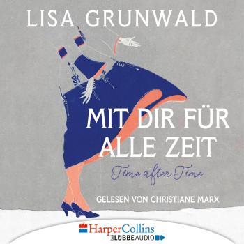 Читать Mit dir für alle Zeit (Gekürzt) - Lisa Grunwald