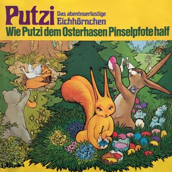 Читать Putzi - Das abenteuerlustige Eichhörnchen, Folge 4: Wie Putzi dem Osterhasen Pinselpfote half - Mara Schroeder-von Kurmin