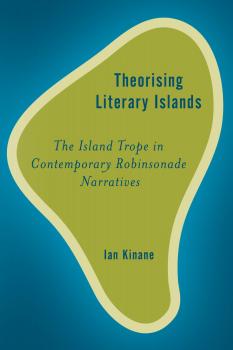 Читать Theorising Literary Islands - Ian Kinane