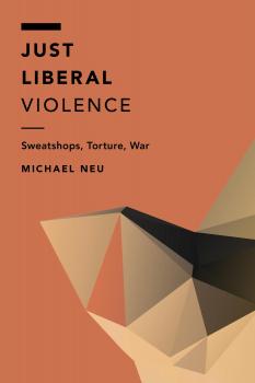 Читать Just Liberal Violence - Michael Neu
