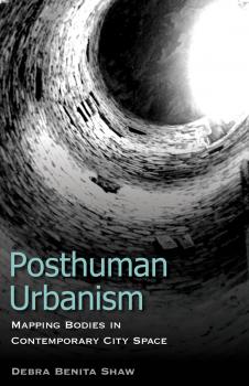 Читать Posthuman Urbanism - Debra Benita Shaw