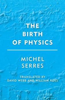 Читать The Birth of Physics - Michel Serres