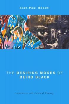 Читать The Desiring Modes of Being Black - Jean-Paul Rocchi