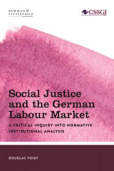 Читать Social Justice and the German Labour Market - Douglas Voigt