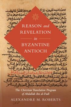 Читать Reason and Revelation in Byzantine Antioch - Alexandre M. Roberts
