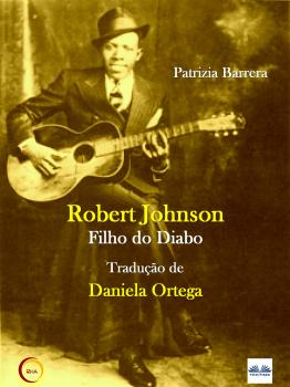Читать Robert Johnson Filho Do Diabo - Patrizia Barrera