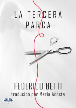 Читать La Tercera Parca - Federico Betti