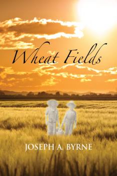 Читать Wheat Fields - Joseph A. Byrne