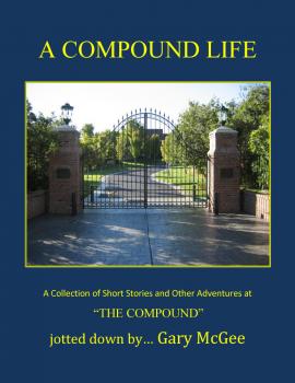 Читать A Compound Life - Gary Sr. McGee
