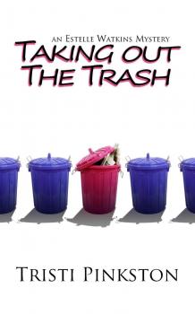 Читать Taking Out the Trash - Tristi Inc. Pinkston