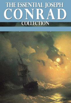 Читать The Essential Joseph Conrad Collection - Joseph Conrad