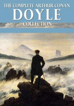 Читать The Complete Arthur Conan Doyle Collection - Arthur Conan Doyle