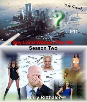 Читать Spy Land Women Play Me Season Two - Perry Ritthaler