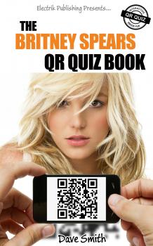 Читать The Britney Spears QR Quiz Book - Dave  Smith