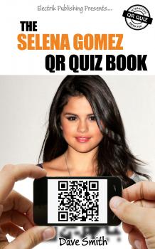 Читать The Selena Gomez QR Quiz Book - David  Smith